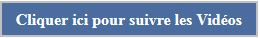 Cliquer ici pour voir les Videos